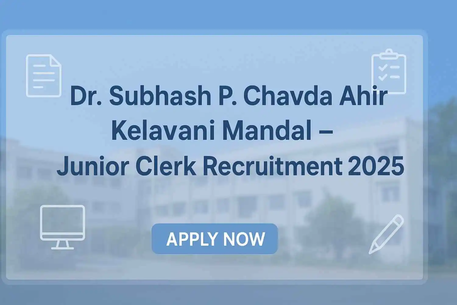 Dr Subhash P Chavda Ahir Kelavani Mandal Junagadh Recruitment 2025 | Junior Clerk Bharti